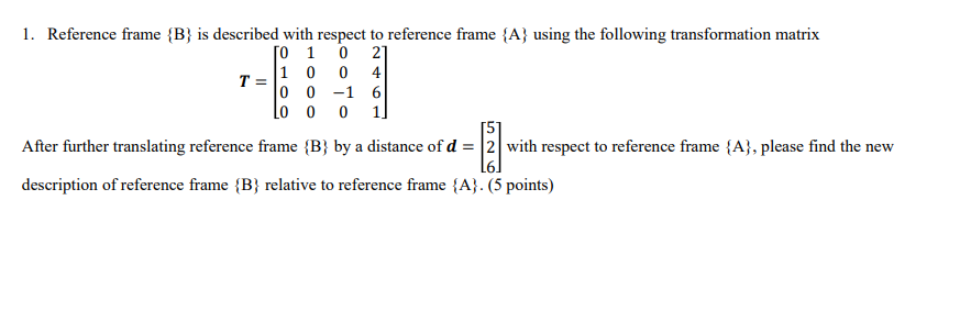 Solved 1. Reference frame {B} is described with respect to | Chegg.com