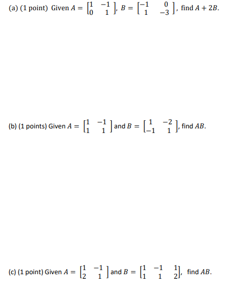 Solved (a) (1 Point) Given A = [ 1 ], B = [1 ) -> ] Find A + | Chegg.com