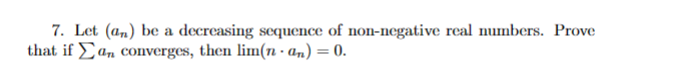 Solved 7. Let (an) be a decreasing sequence of non-negative | Chegg.com