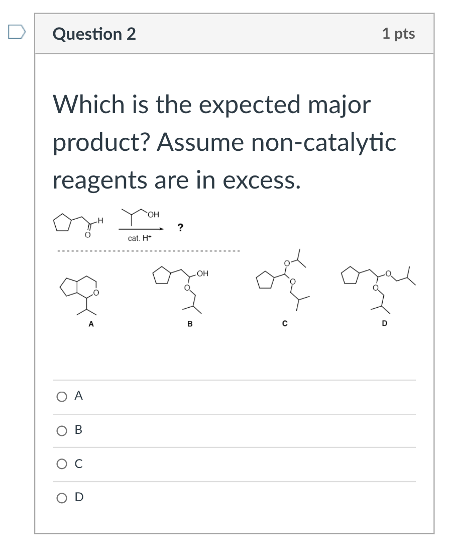 Solved Question 2 1 pts Which is the expected major product? | Chegg.com