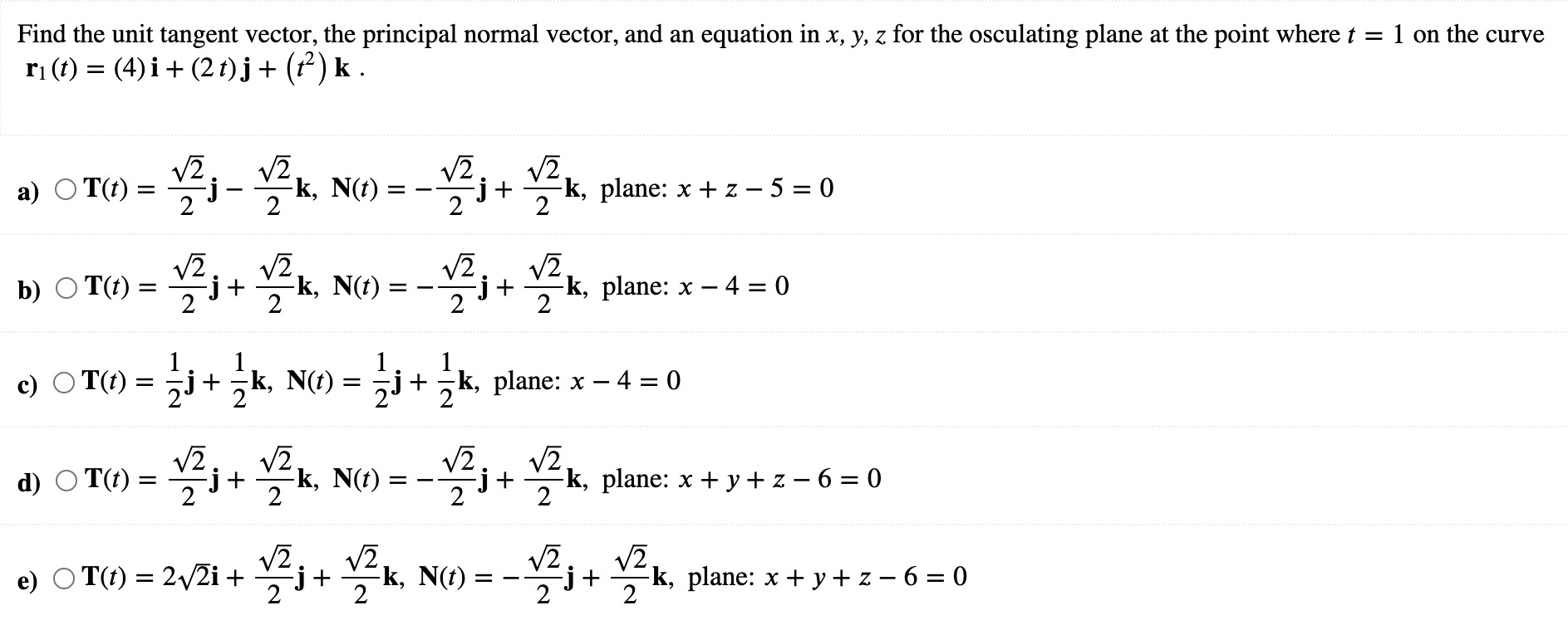 Find the unit tangent vector, the principal normal vector, and an equation in \( x, y, z \) for the osculating plane at the p