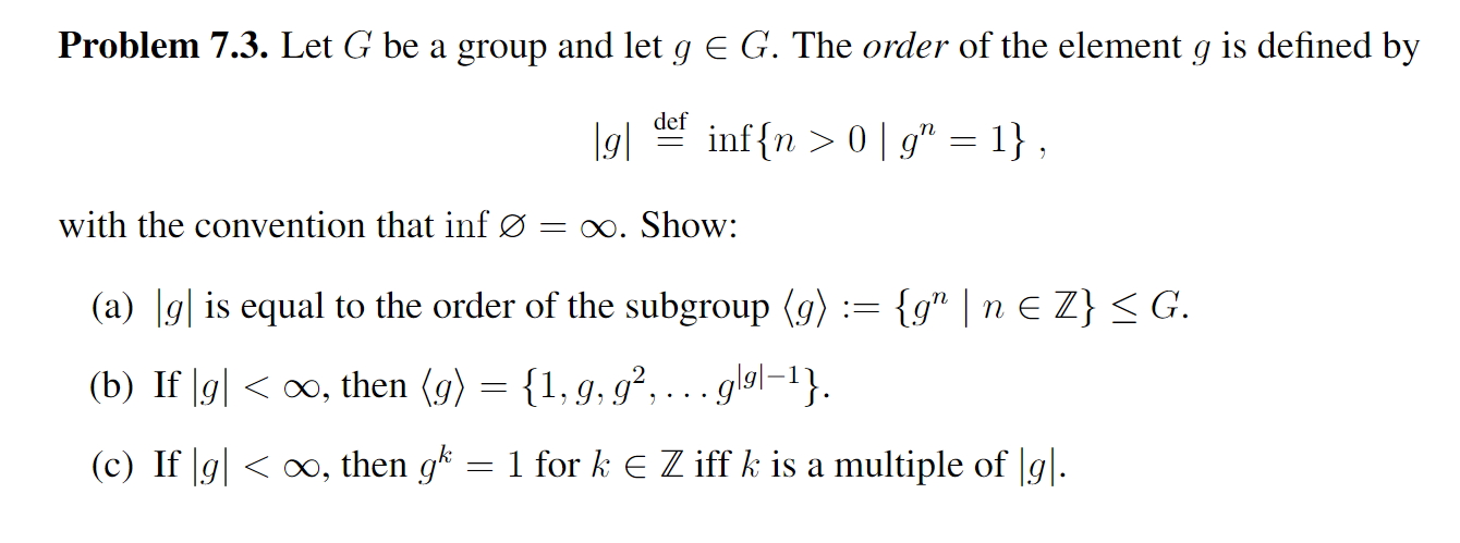 Solved Problem 7.3. Let G Be A Group And Let G∈G. The Order | Chegg.com