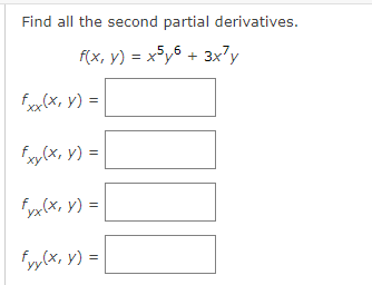 Find all the second partial derivatives. \[ \begin{array}{l} f(x, y)=x^{5} y^{6}+3 x^{7} y \\ f_{x x}(x, y)= \\ f_{x y}(x, y)