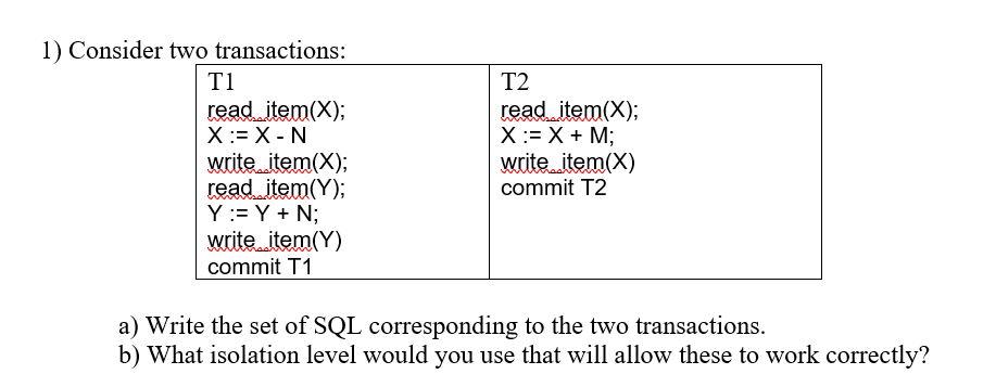Solved 1) Consider two transactions: a) Write the set of SQL | Chegg.com