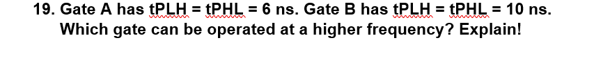 Solved 19. Gate A Has TPLH =tPHL=6 Ns. Gate B Has TPLH | Chegg.com