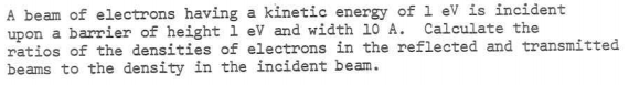 Solved A beam of electrons having a kinetic energy of 1 eV | Chegg.com