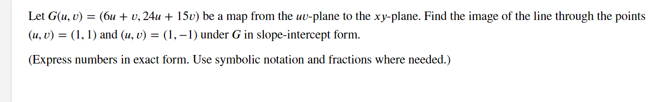 Solved Let G(u,v)=(6u+v,24u+15v) be a map from the uv-plane | Chegg.com
