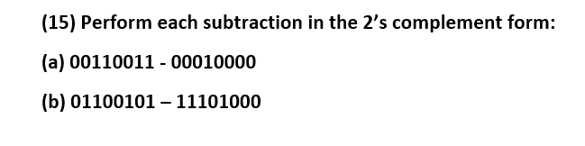 Solved (15) Perform each subtraction in the 2′ s complement | Chegg.com