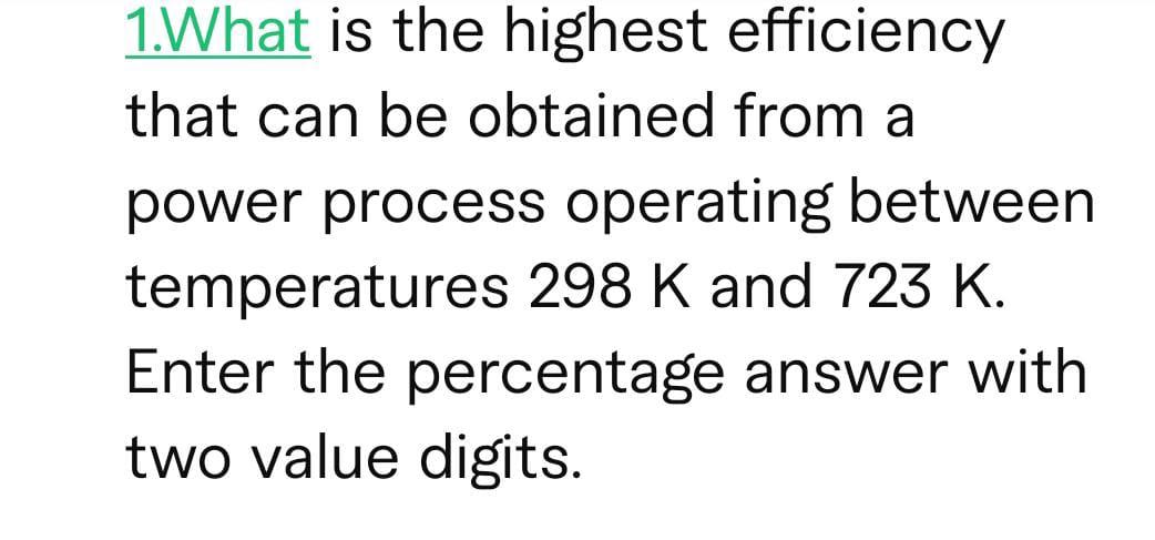 Solved 1.What is the highest efficiency that can be obtained | Chegg.com