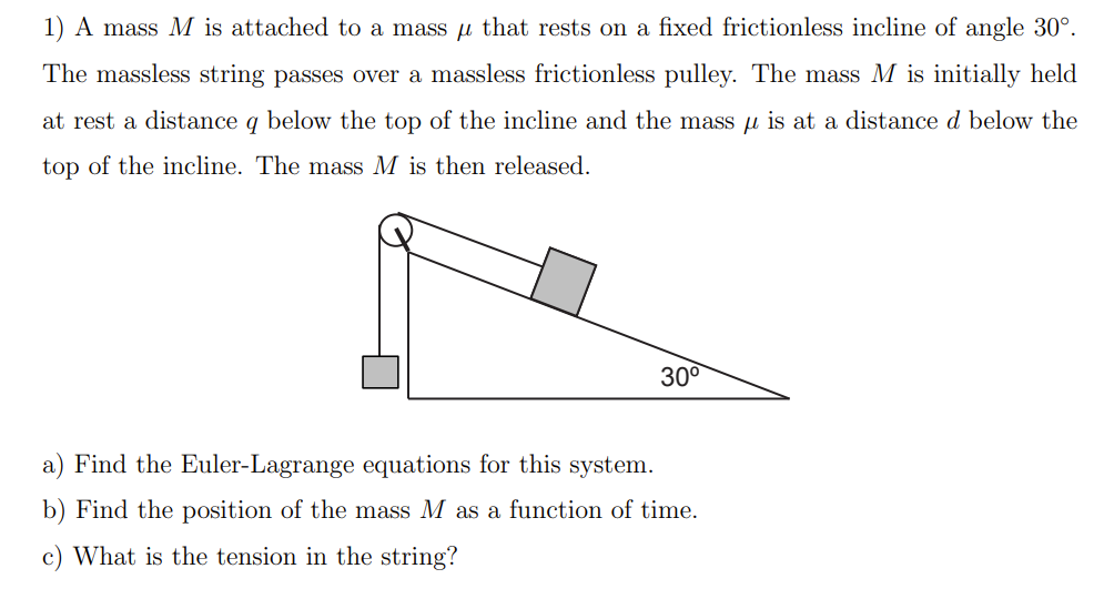 Solved 1) A mass M is attached to a mass μ that rests on a | Chegg.com