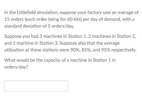 In the Littlefield simulation, suppose your factory | Chegg.com