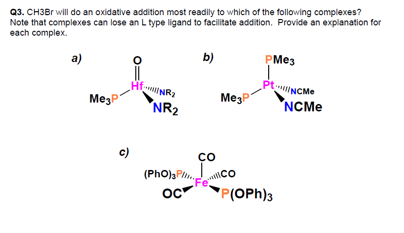 Solved Q3. CH3Br will do an oxidative addition most readily | Chegg.com