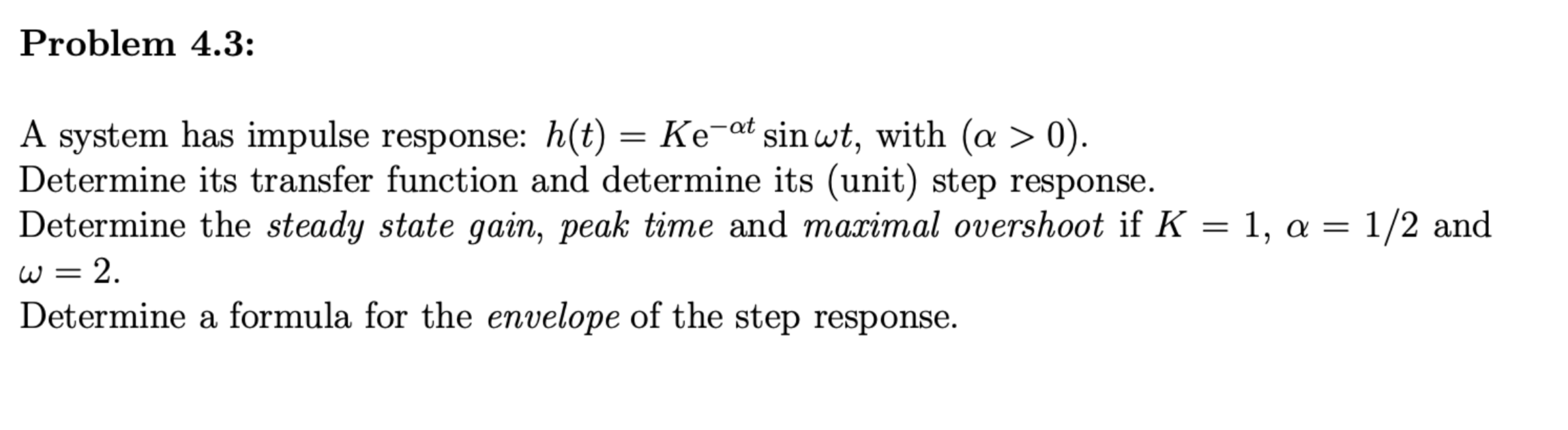 Solved A system has impulse response: h(t) = K(e^−αt) sin | Chegg.com