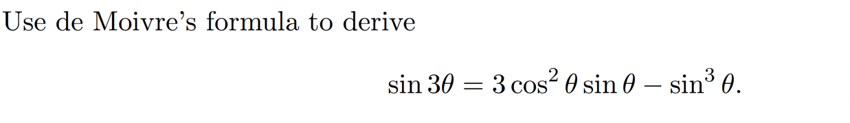 Use de Moivres formula to derive \[ \sin 3 \theta=3 \cos ^{2} \theta \sin \theta-\sin ^{3} \theta \]