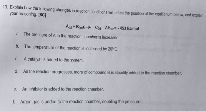 Solved 13. Explain how the following changes in reaction | Chegg.com