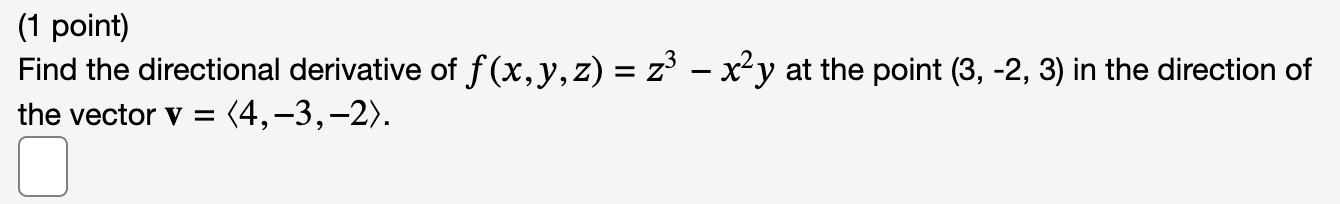 Solved Find The Directional Derivative Of F X Y Z Z3−x2y At