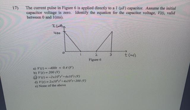 Solved 17) The current pulse in Figure 6 is applied directly | Chegg.com