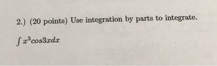 Solved 2.) (20 points) Use integration by parts to | Chegg.com
