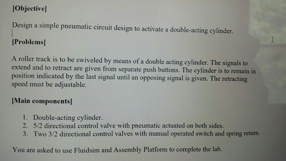 Solved Objectivel Design a simple pneumatic circuit design | Chegg.com