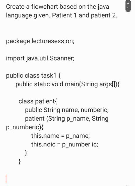 Create a flowchart based on the java language given. Patient 1 and patient 2.
package lecturesession;
import java.util.Scanne