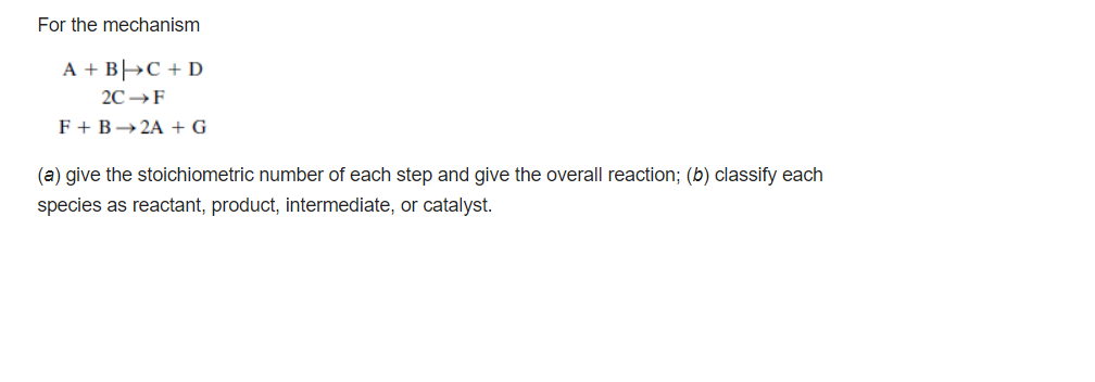 Solved For The Mechanism A + BC +D 2CF F + B 2A + G (a) Give | Chegg.com