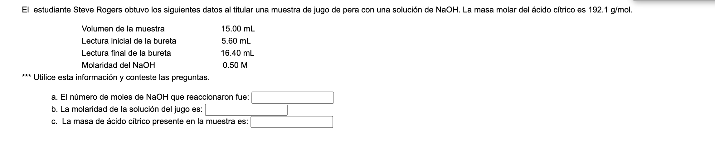 El estudiante Steve Rogers obtuvo los siguientes datos al titular una muestra de jugo de pera con una solución de NaOH. La ma