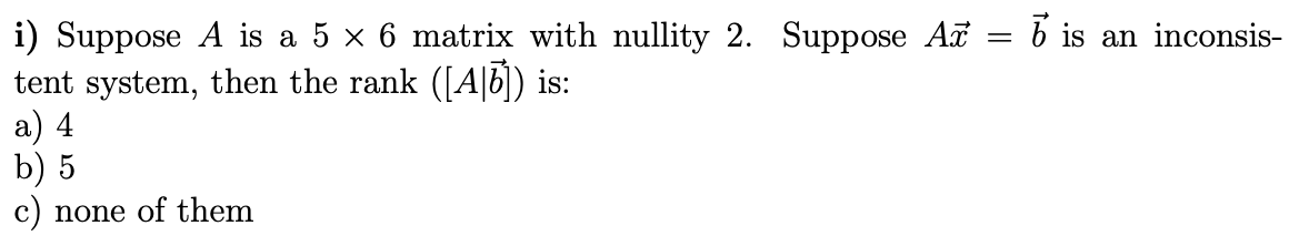 Solved i) Suppose A is a 5 x 6 matrix with nullity 2. | Chegg.com