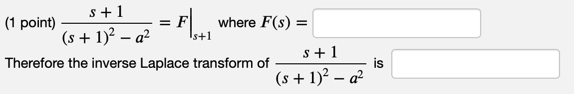 Is 1.1 1.1 Faster Than 8.8 8.8 Solved S+1 (1 point) – - = F where F(s) = (s + 1)2 – a2 Is+1 | Chegg.com