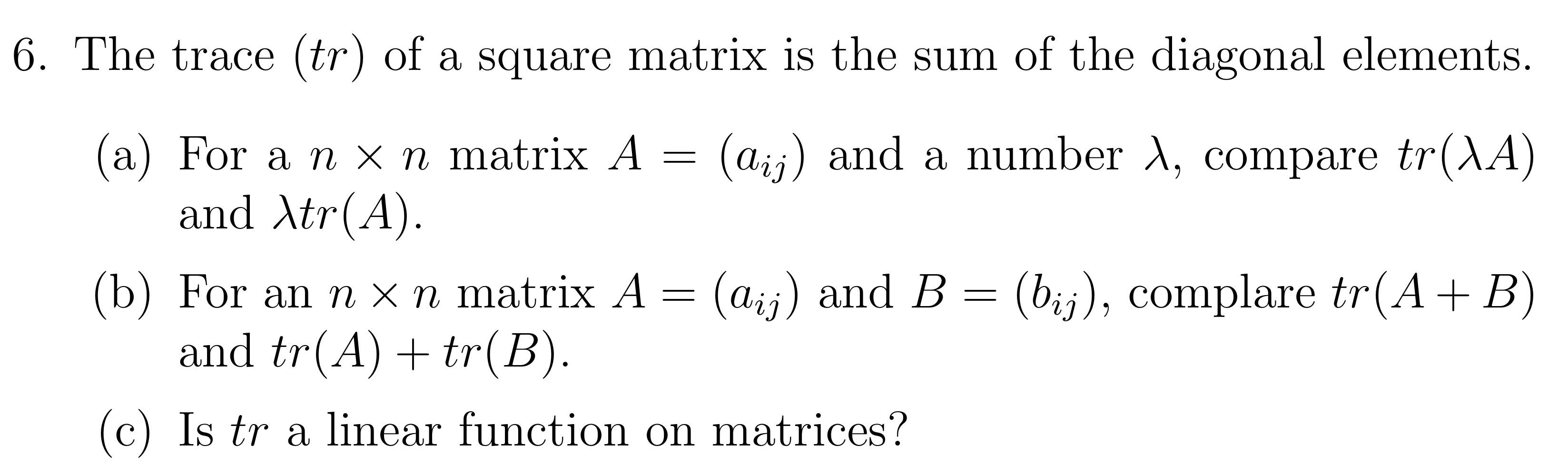 Solved 6. The trace (tr) of a square matrix is the sum of | Chegg.com