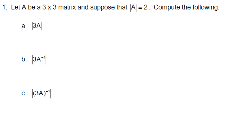 Solved 1. Let A be a 3×3 matrix and suppose that ∣A∣=2. | Chegg.com