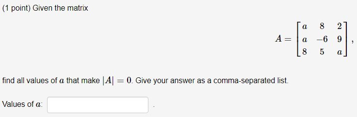 Solved (1 point) Given the matrix a 8 2 A = a -6 9 7 8 5 a | Chegg.com