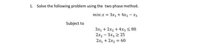 Solved 1. Solve the following problem using the two phase | Chegg.com