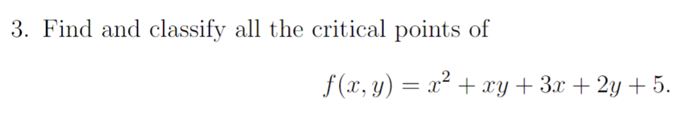 Solved 3. Find and classify all the critical points of | Chegg.com