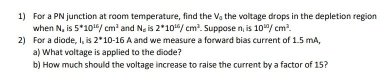 Solved 1) For a PN junction at room temperature, find the Vo | Chegg.com