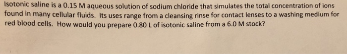 Solved Isotonic saline is a 0.15 M aqueous solution of | Chegg.com