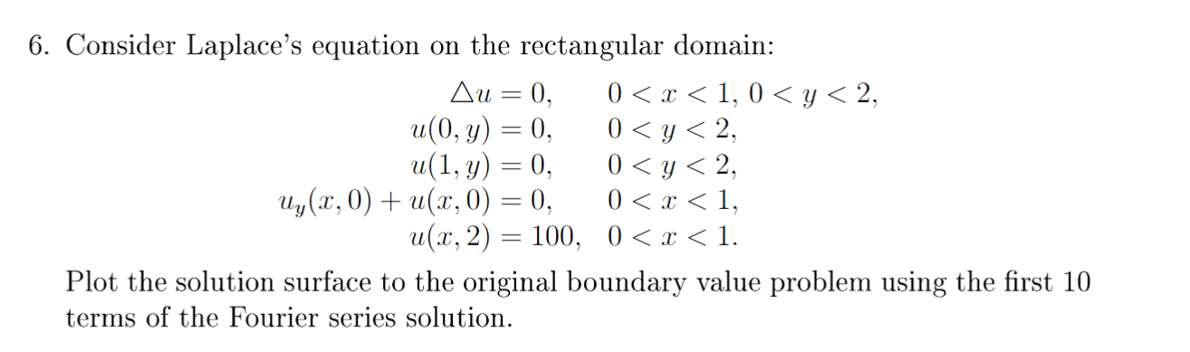 6. Consider Laplaces equation on the rectangular domain: \[ \begin{aligned} \Delta u & =0, & & 0<x<1,0<y<2, \\ u(0, y) & =0,