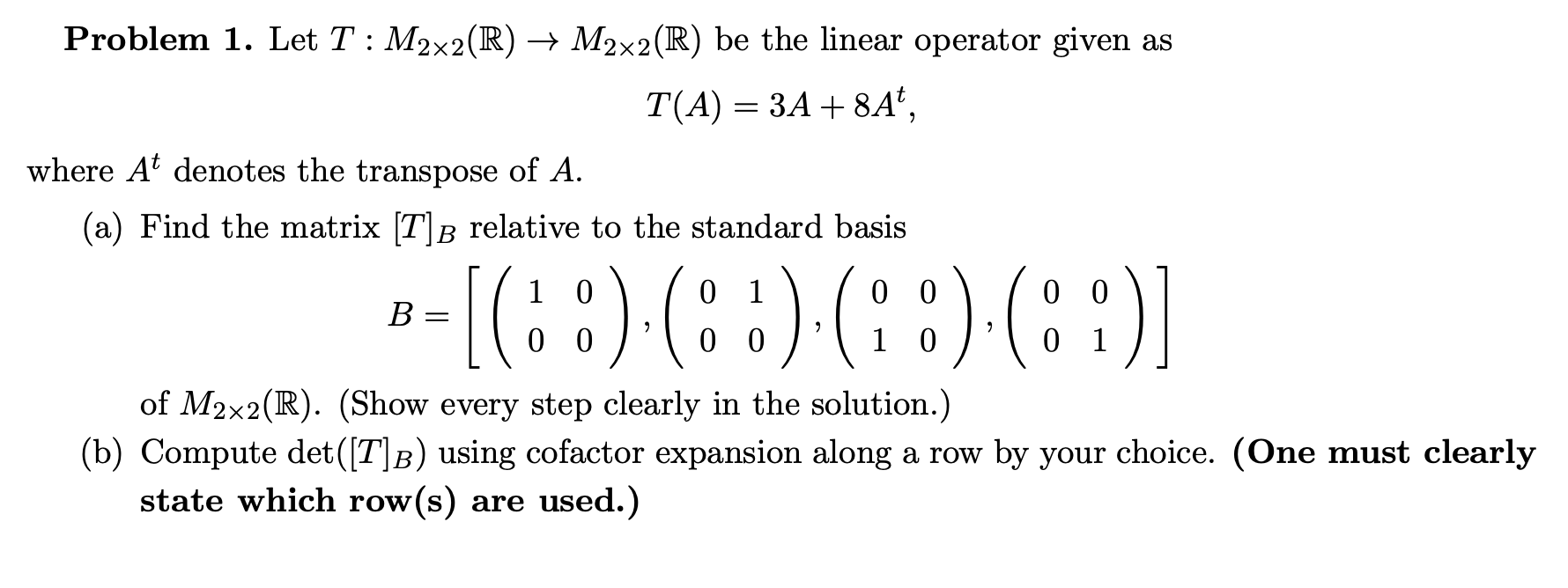 Solved Problem 1. Let T : M2×2(R) → M2×2(R) be the linear | Chegg.com