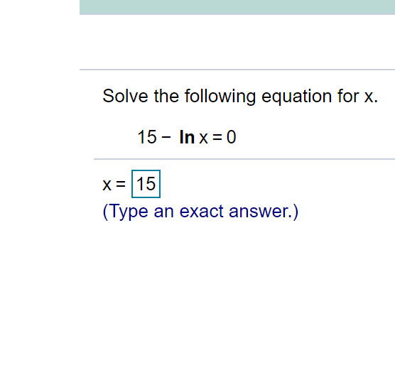 Solved Solve the following equation for X. 15 - In x=0 x = | Chegg.com