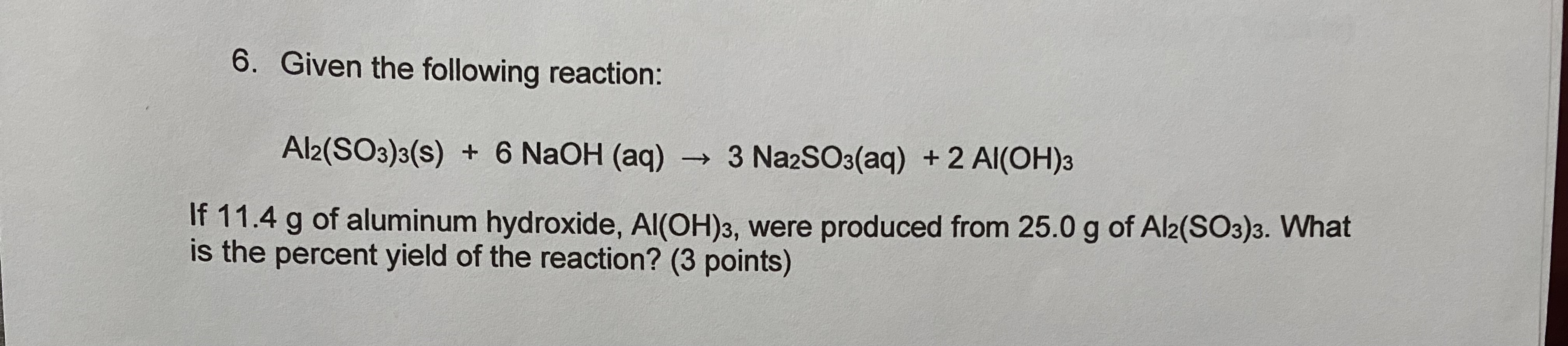 Solved Given the following reaction: Al2(SOs)3(s) + 6 NaOH | Chegg.com