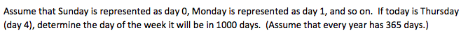 Solved Assume that Sunday is represented as day O, Monday is | Chegg.com