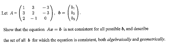 Solved Let A=⎝⎛13232−1−3−30⎠⎞,b=⎝⎛b1b2b3⎠⎞ Show that the | Chegg.com