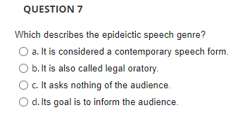 Solved QUESTION 7 Which describes the epideictic speech | Chegg.com
