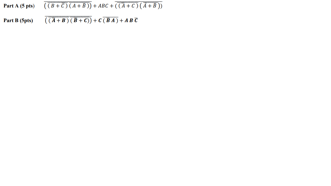 Solved Part A (5 Pts) ((B+C) (A + B)) + ABC +((A+C)(A + B )) | Chegg.com