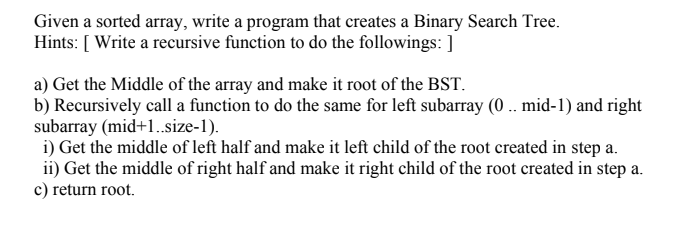 Solved Given a sorted array, write a program that creates a | Chegg.com