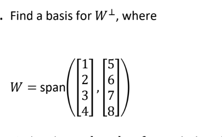 Solved Find a basis for W⊥, where | Chegg.com