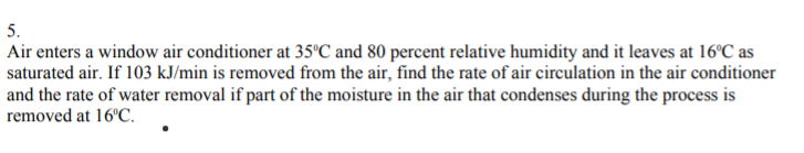 Solved 5. Air enters a window air conditioner at 35°C and 80 | Chegg.com