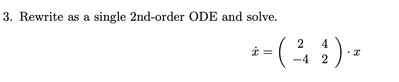 Solved 3. Rewrite as a single 2nd-order ODE and solve. 4 i= | Chegg.com