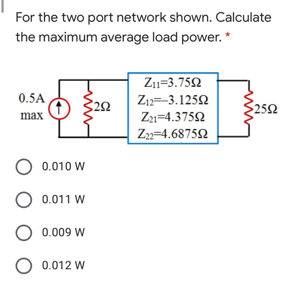 Solved For the two port network shown. Calculate the maximum | Chegg.com