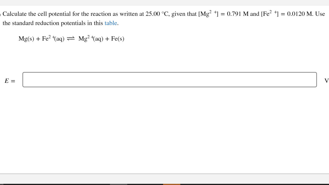 Calculate the cell potential for the reaction as written at \( 25.00^{\circ} \mathrm{C} \), given that \( \left[\mathrm{Mg}^{