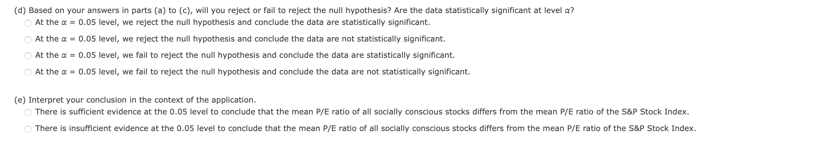 (d) Based on your answers in parts (a) to (c), will you reject or fail to reject the null hypothesis? Are the data statistica